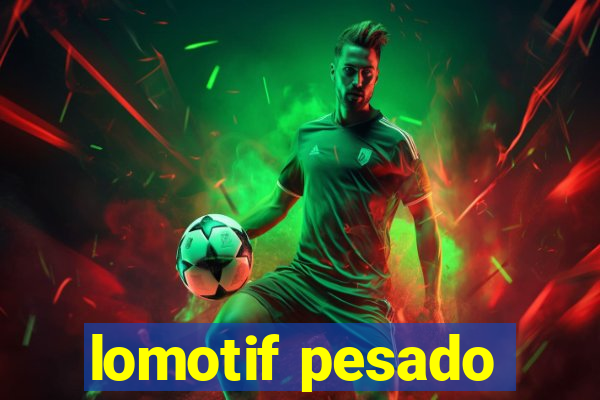 lomotif pesado